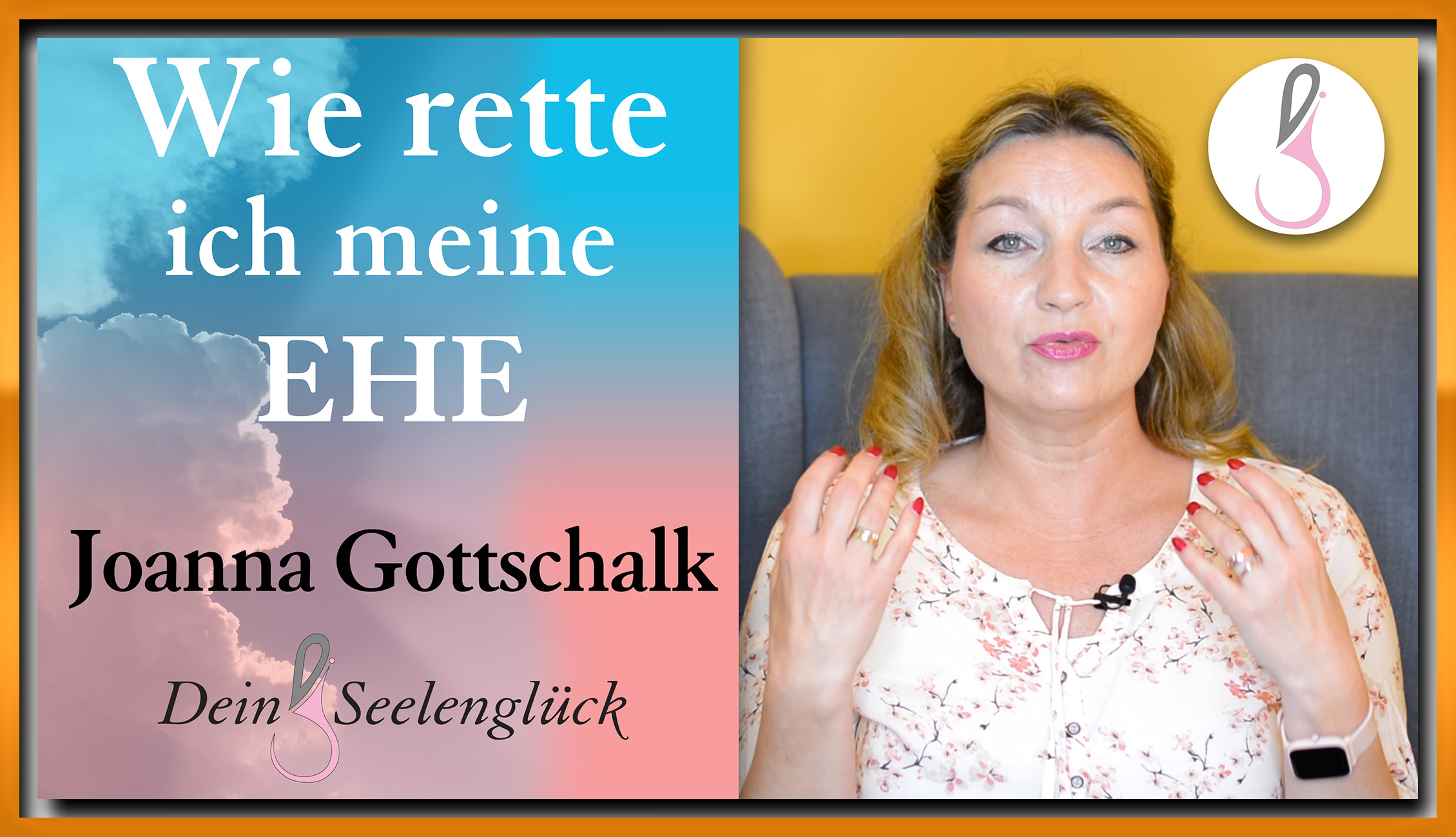 Dein Seelenglück | Joanna Gottschalk | Wie rette ich meine Ehe | für Frauen
